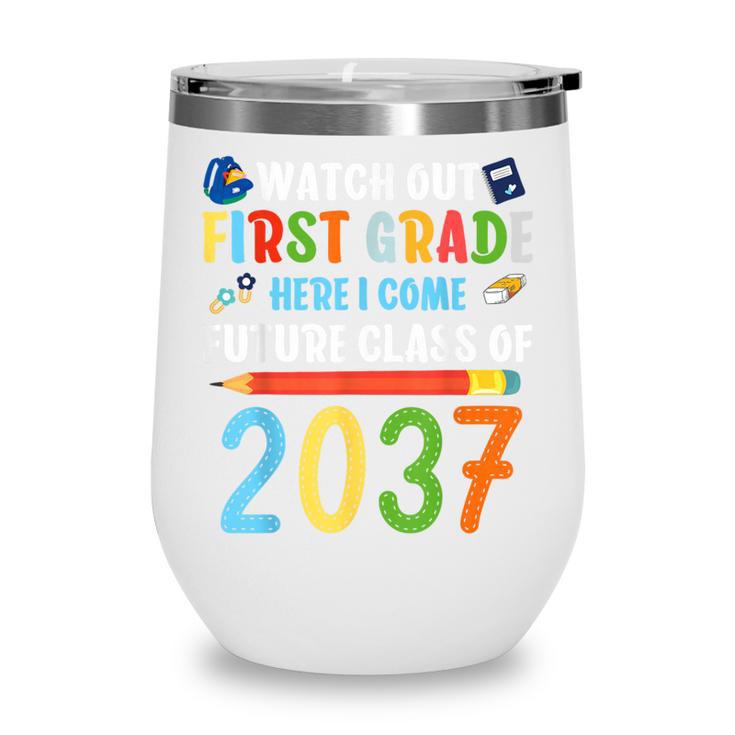 Watch Out First Grade Here I Come Shirts Back To School Wine Tumbler Watch Out First Grade Here I Come Shirts Back To School Wine Tumbler