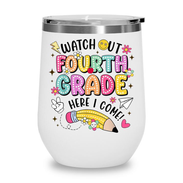 Watch Out Fourth Grade Here I Come Shirt Kids Back To School Wine Tumbler