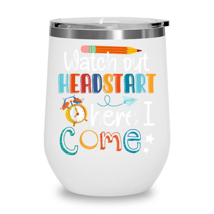 Watch Out Head Start Here I Come Head Start Back To School Wine Tumbler