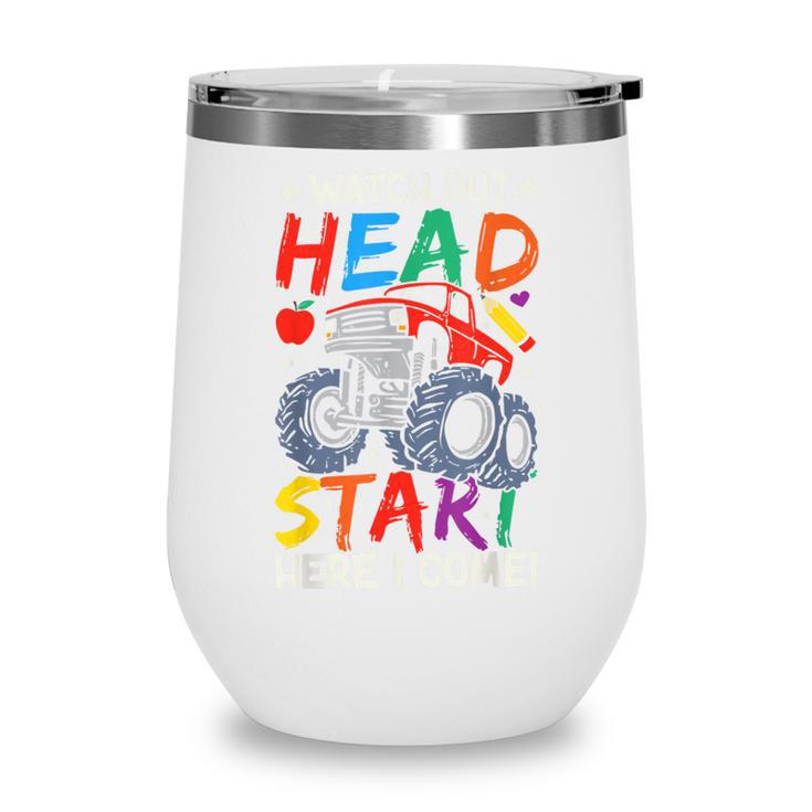 Watch Out HeadStart Here I Come Monster Truck Back To School Wine Tumbler Watch Out HeadStart Here I Come Monster Truck Back To School Wine Tumbler