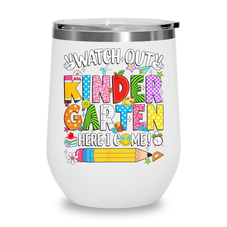 Watch Out Kindergarten Here I Come Back To School Girls Kids Wine Tumbler Watch Out Kindergarten Here I Come Back To School Girls Kids Wine Tumbler