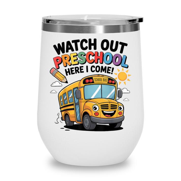 Watch Out Preschool Here I Come Preschool Back To School Wine Tumbler