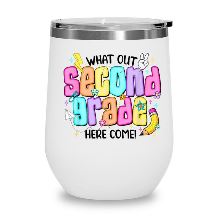 Watch Out Second Grade Here I Come 2nd Grade Back To School Wine Tumbler Watch Out Second Grade Here I Come 2nd Grade Back To School Wine Tumbler