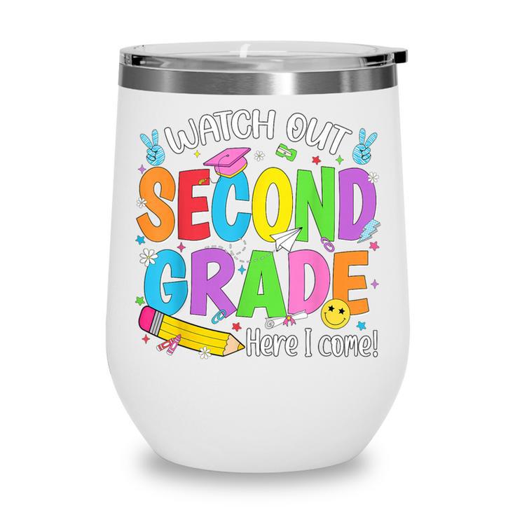 Watch Out Second Grade Here I Come Back To School 2nd Grade Wine Tumbler Watch Out Second Grade Here I Come Back To School 2nd Grade Wine Tumbler