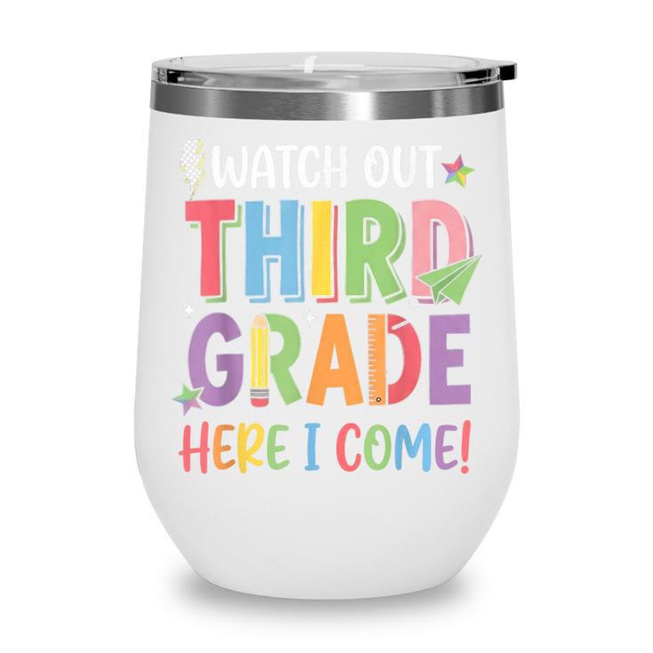 Watch Out Third Grade Here I Come Back To School 3rd Grade Wine Tumbler Watch Out Third Grade Here I Come Back To School 3rd Grade Wine Tumbler