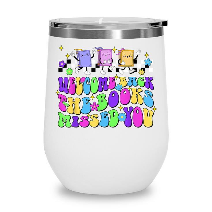 Welcome Back The Books Missed You Back To School Wine Tumbler