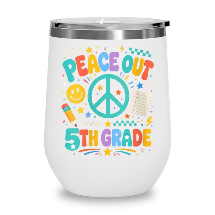 Women's Peace Out 5th Grade Retro Back To School Students Wine Tumbler Women's Peace Out 5th Grade Retro Back To School Students Wine Tumbler