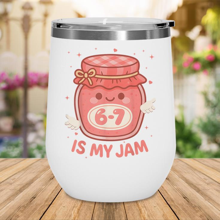 67 Is My Jam Back To School Girls Kids Cute 6 7 Meme Wine Tumbler 67 Is My Jam Back To School Girls Kids Cute 6 7 Meme Wine Tumbler