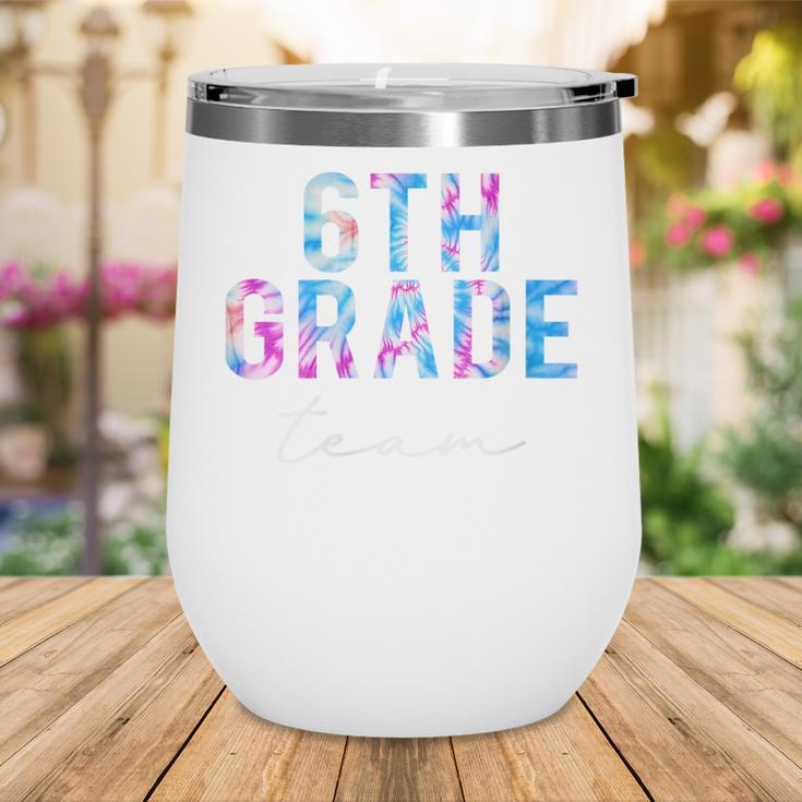 6th Grade Team Tie Dye Back To School First Day Of School Wine Tumbler 6th Grade Team Tie Dye Back To School First Day Of School Wine Tumbler