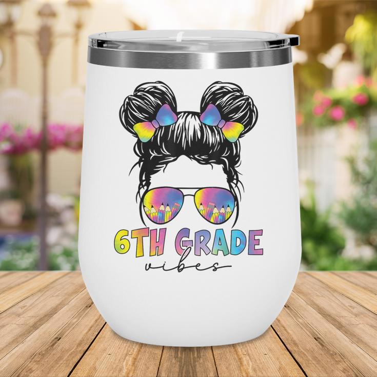 6th Grade Vibes Messy Hair Bun Girl Back To School First Day Wine Tumbler