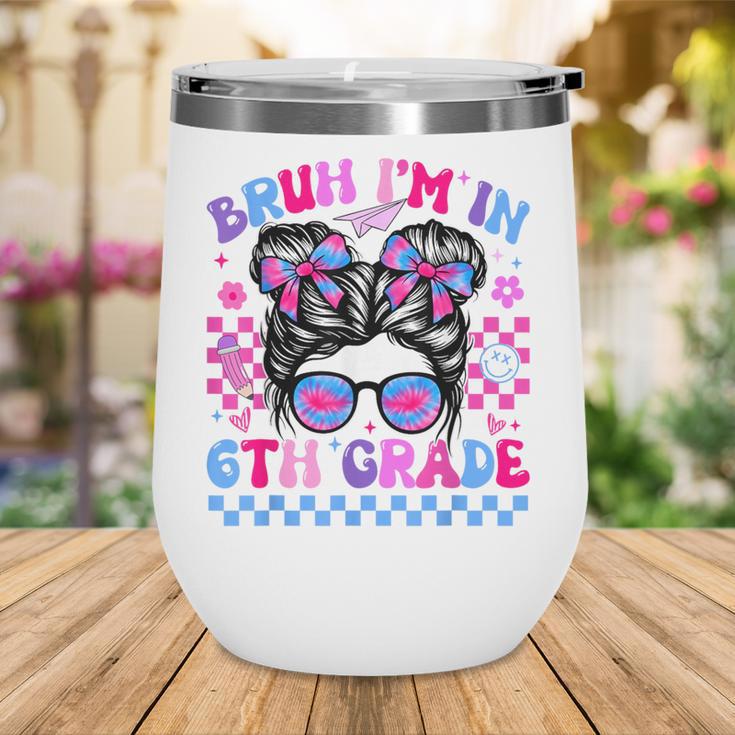 Back To School Bruh Im In 6th Grade Girls Bun Tie Dye Wine Tumbler