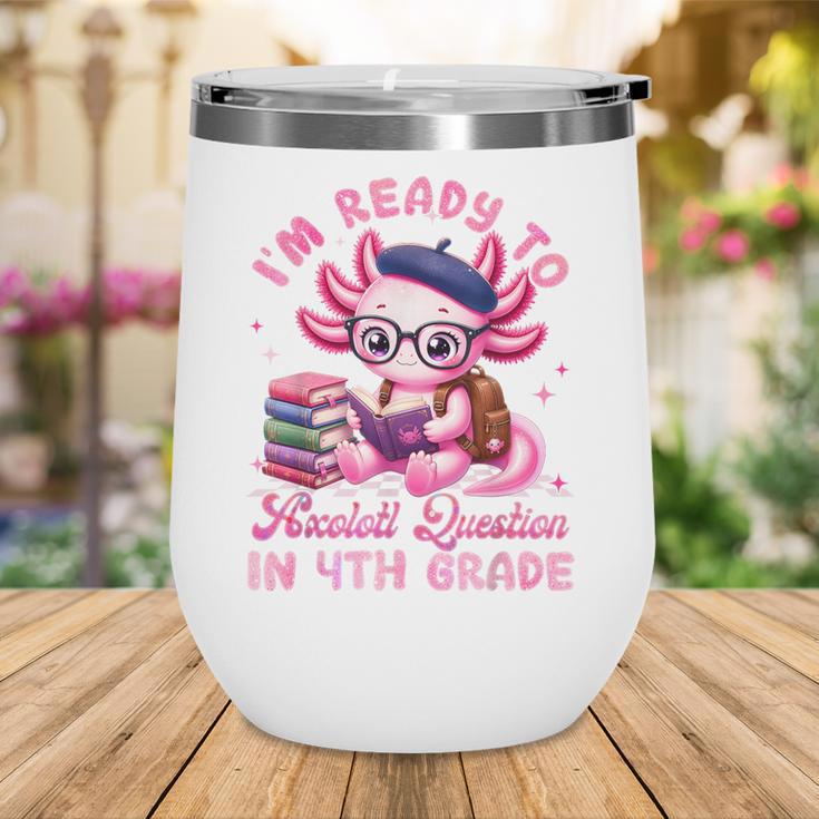 Back To School I'm Ready To Axolotl Question In 4th Grade Wine Tumbler