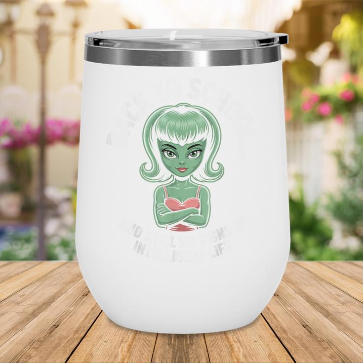 Back To School And Still No Signs Of Intelligent Life Alien Wine Tumbler Back To School And Still No Signs Of Intelligent Life Alien Wine Tumbler