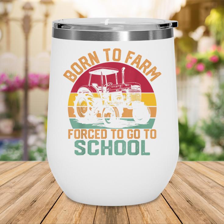 Born To Farm Forced To Go To School Back To School Tractor Wine Tumbler Born To Farm Forced To Go To School Back To School Tractor Wine Tumbler