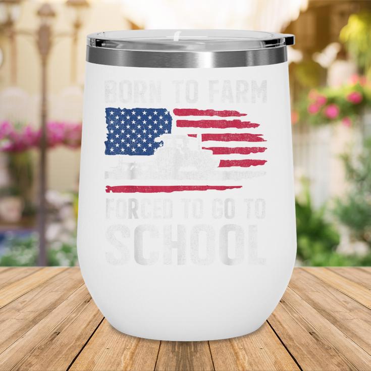 Born To Farm Forced To Go To School Farmer Back To School Wine Tumbler Born To Farm Forced To Go To School Farmer Back To School Wine Tumbler