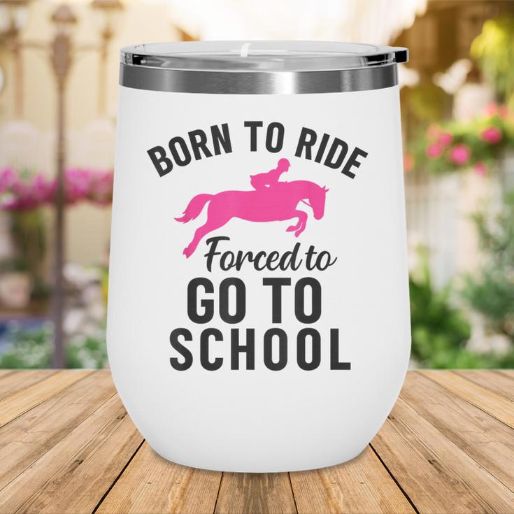 Born To Riding Forced To Go To School Back To School Wine Tumbler Born To Riding Forced To Go To School Back To School Wine Tumbler