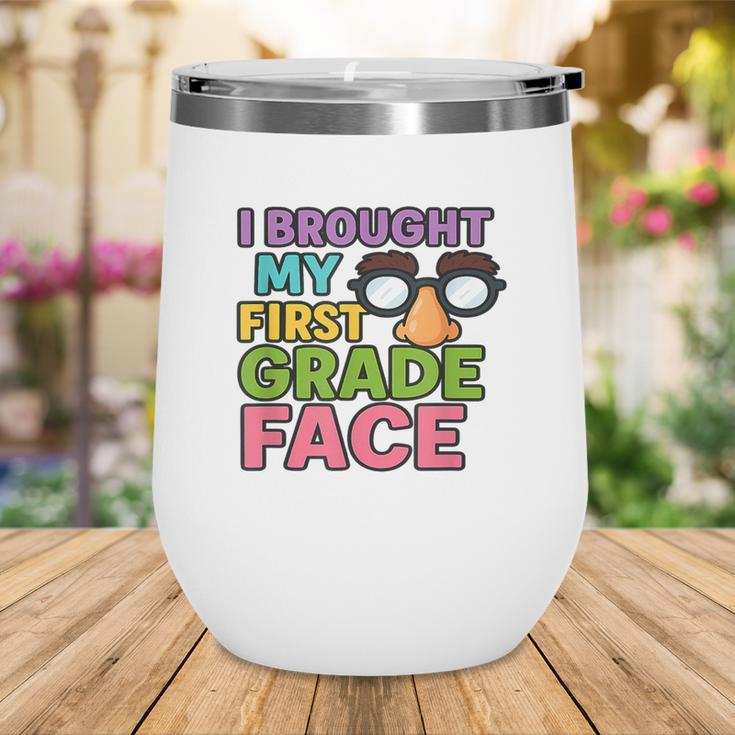 I Brought My First Grade Face First Day Back To School Wine Tumbler