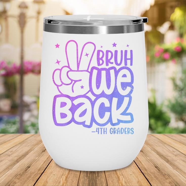 Bruh We Back 4th Graders Back To School Fourth Grade Kids Wine Tumbler Bruh We Back 4th Graders Back To School Fourth Grade Kids Wine Tumbler
