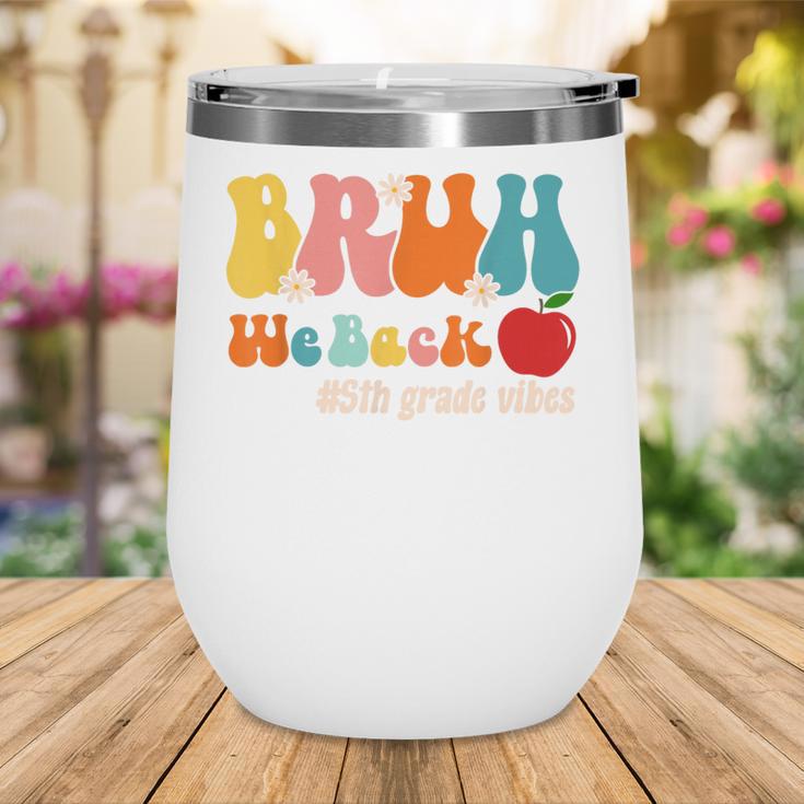 Bruh We Back 5th Grade Vibes Back To School Fifth Grade Wine Tumbler Bruh We Back 5th Grade Vibes Back To School Fifth Grade Wine Tumbler