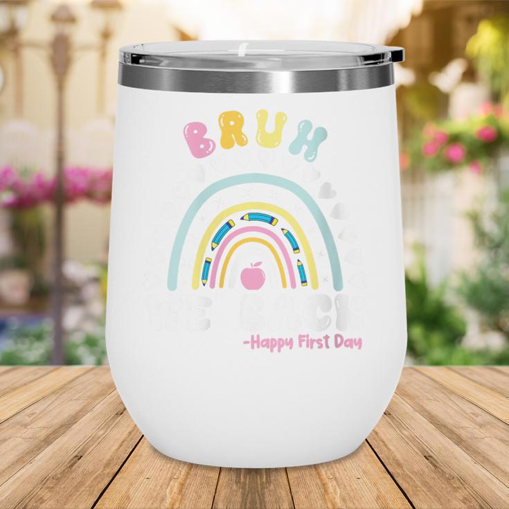 Bruh We Back Happy First Day Of School Back To School Kids Wine Tumbler Bruh We Back Happy First Day Of School Back To School Kids Wine Tumbler