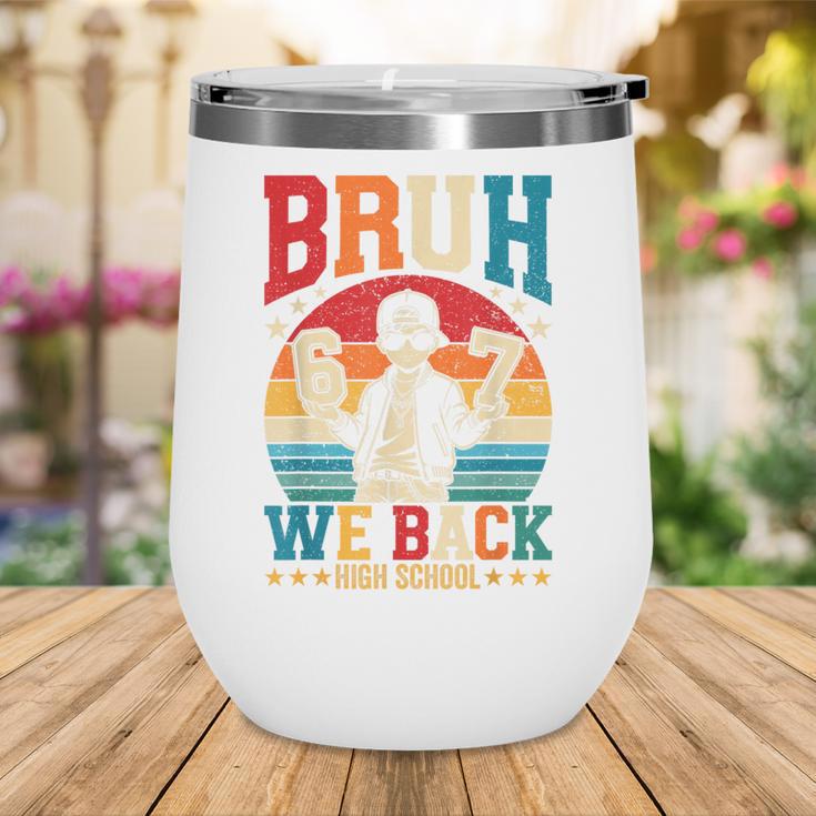 Bruh We Back High School Boy Back To School 6 7 Meme Wine Tumbler