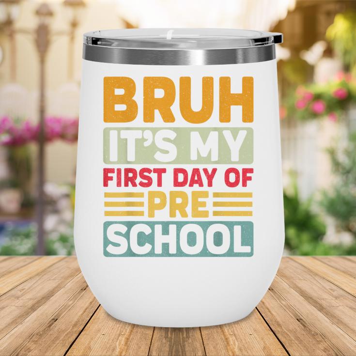 Bruh My First Day Preschool Back To School Preschool Wine Tumbler Bruh My First Day Preschool Back To School Preschool Wine Tumbler