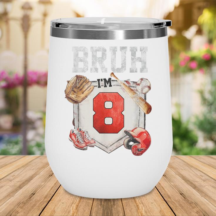 Bruh I'm 8 Baseball 8th Birthday Sports 8 Year Old Boy Wine Tumbler Bruh I'm 8 Baseball 8th Birthday Sports 8 Year Old Boy Wine Tumbler