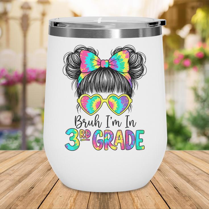 Bruh I'm In Third 3rd Grade Tie Dye Girl Back To School Tee Wine Tumbler