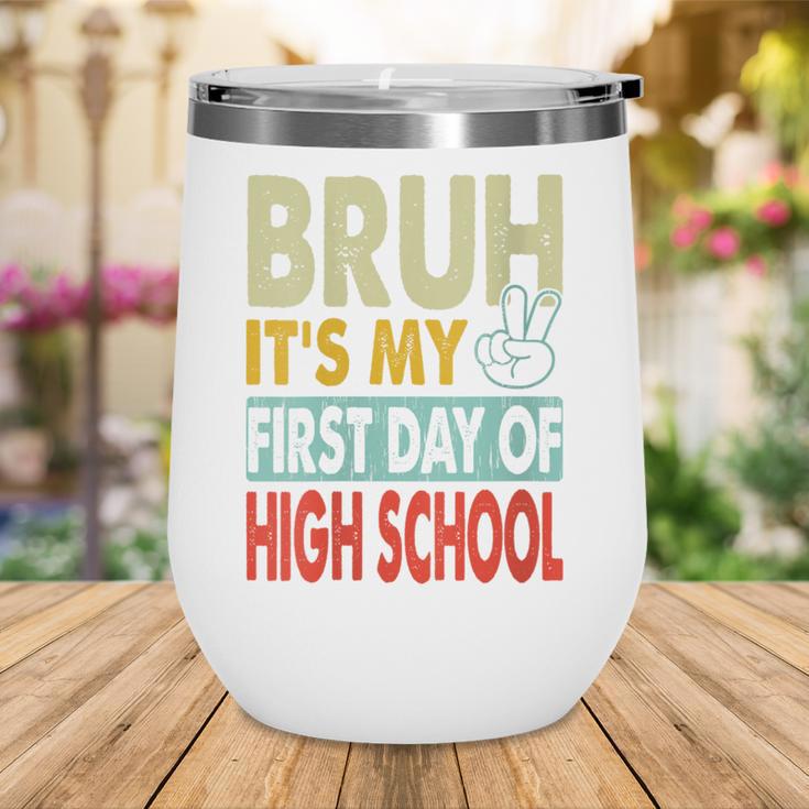 Bruh Its My First Day Of High School Back To School Boy Kid Wine Tumbler Bruh Its My First Day Of High School Back To School Boy Kid Wine Tumbler