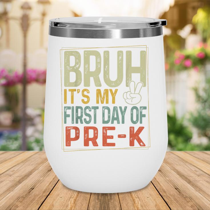 Bruh Its My First Day Of Pre K PreK Back To School Boys Kids Wine Tumbler Bruh Its My First Day Of Pre K PreK Back To School Boys Kids Wine Tumbler