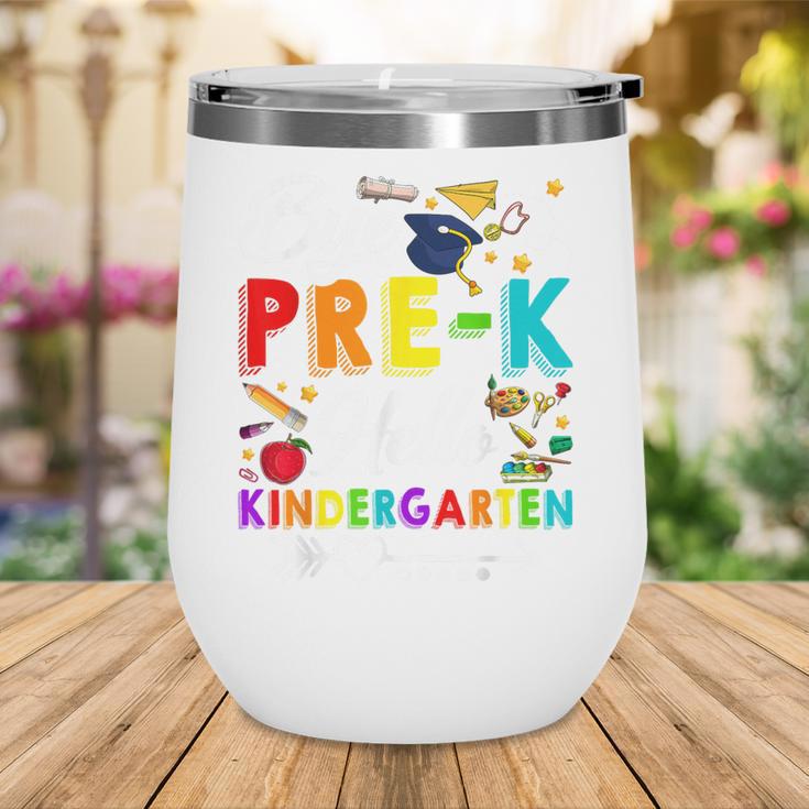 Bye Pre-K Hello Kindergarten Students Pupils Back To School Wine Tumbler