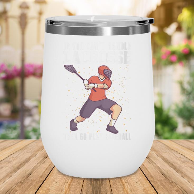 If You Can’t Handle Lacrosse Then Go Play Baseball Wine Tumbler