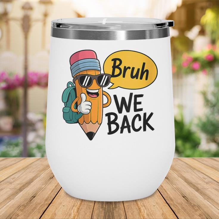 Cool Cartoon Pencil Saying Bruh Back To School Wine Tumbler Cool Cartoon Pencil Saying Bruh Back To School Wine Tumbler