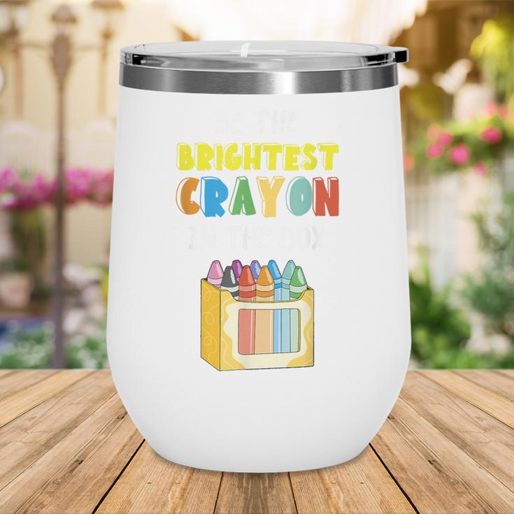 Crayon Be The Brightest Students Crayons Back To School Wine Tumbler Crayon Be The Brightest Students Crayons Back To School Wine Tumbler