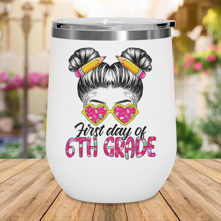 First Day Of 6th Grade Messy Hair Bun Girl Back To School Wine Tumbler First Day Of 6th Grade Messy Hair Bun Girl Back To School Wine Tumbler