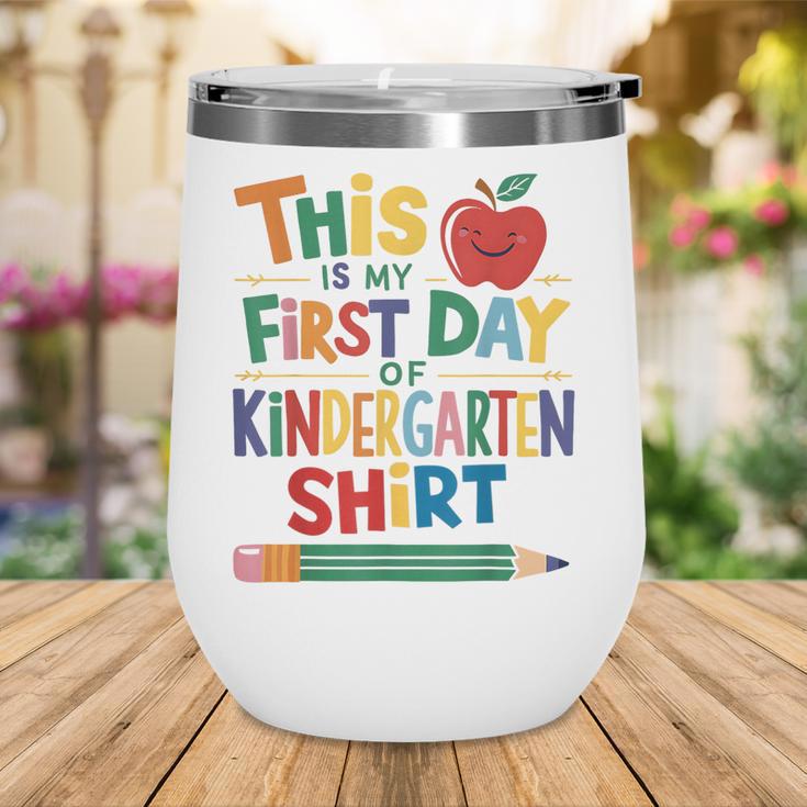 This Is My First Day Of Kindergarten Shirt Back To School Wine Tumbler This Is My First Day Of Kindergarten Shirt Back To School Wine Tumbler