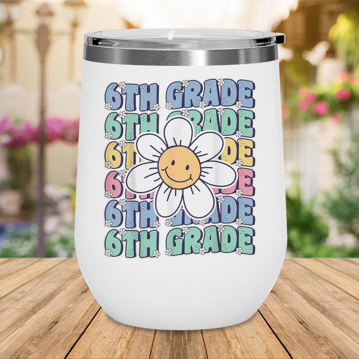 Groovy 6th Grade Back To School First Day Of Sixth Grade Wine Tumbler Groovy 6th Grade Back To School First Day Of Sixth Grade Wine Tumbler