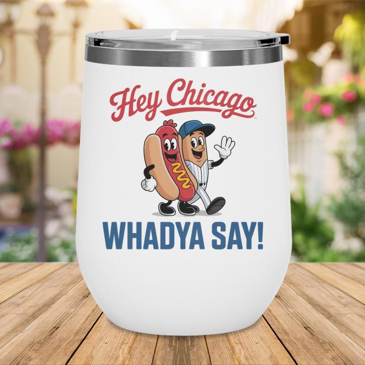 Hey Chicago Whadya Say Baseball Hot Dog Wine Tumbler