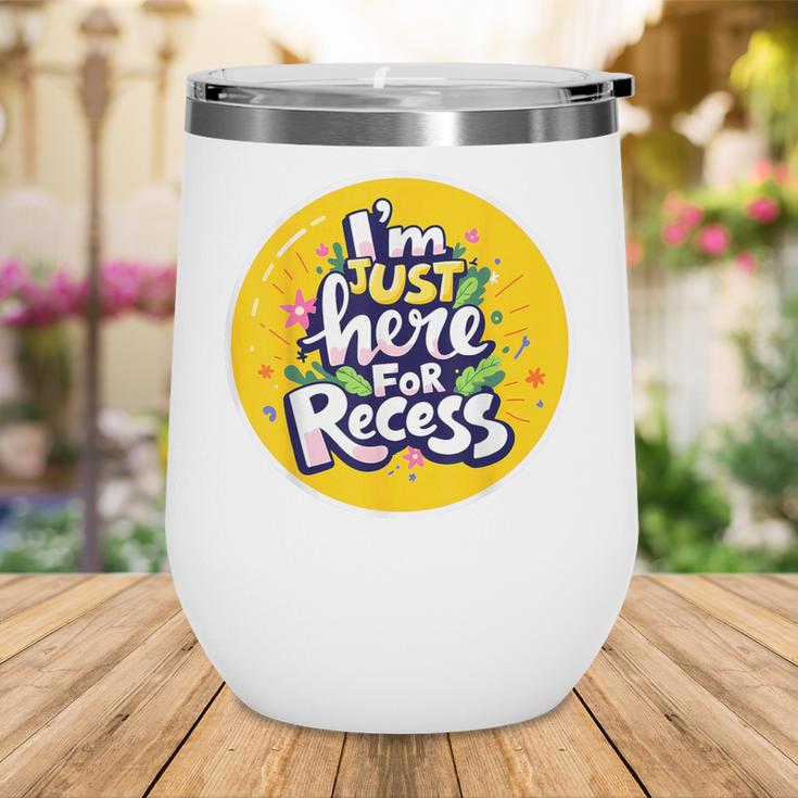 I'm Just Here For Recess Back To School Girl First Day Wine Tumbler I'm Just Here For Recess Back To School Girl First Day Wine Tumbler