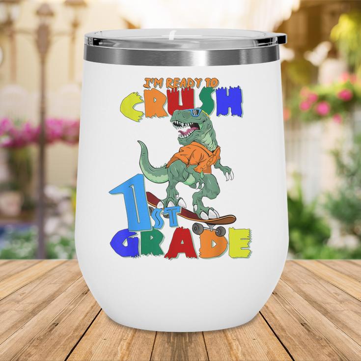 I'm Ready To Crush 1st Grade Dinosaur Back To School T-Rex Wine Tumbler I'm Ready To Crush 1st Grade Dinosaur Back To School T-Rex Wine Tumbler