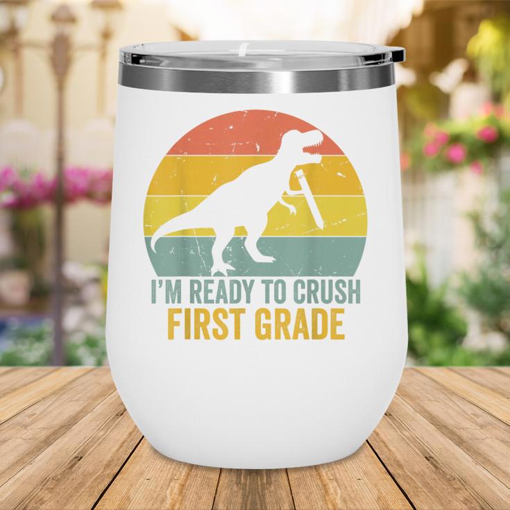 I'm Ready To Crush First Grade Dinosaur Back To School Kids Wine Tumbler I'm Ready To Crush First Grade Dinosaur Back To School Kids Wine Tumbler