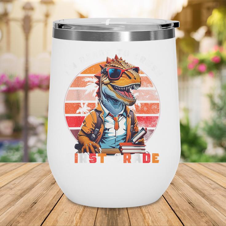 I'm Ready To Crush First Grade DinosaurRex Back To School Wine Tumbler