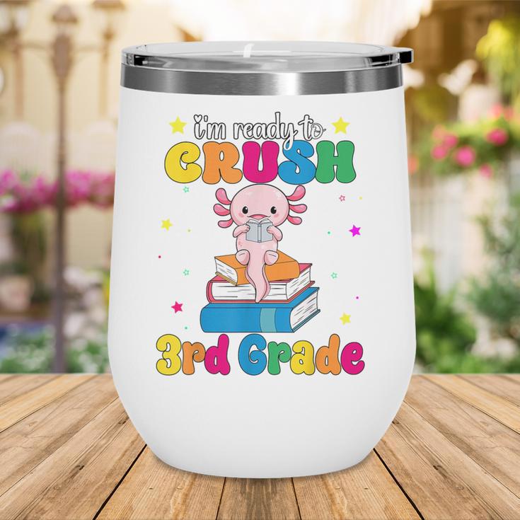 I'm Ready To Crush Third 3rd Grade Axolotl Back To School Wine Tumbler I'm Ready To Crush Third 3rd Grade Axolotl Back To School Wine Tumbler