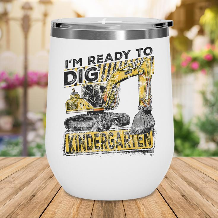 I'm Ready To Dig Kindergarten Back To School Excavator Wine Tumbler I'm Ready To Dig Kindergarten Back To School Excavator Wine Tumbler