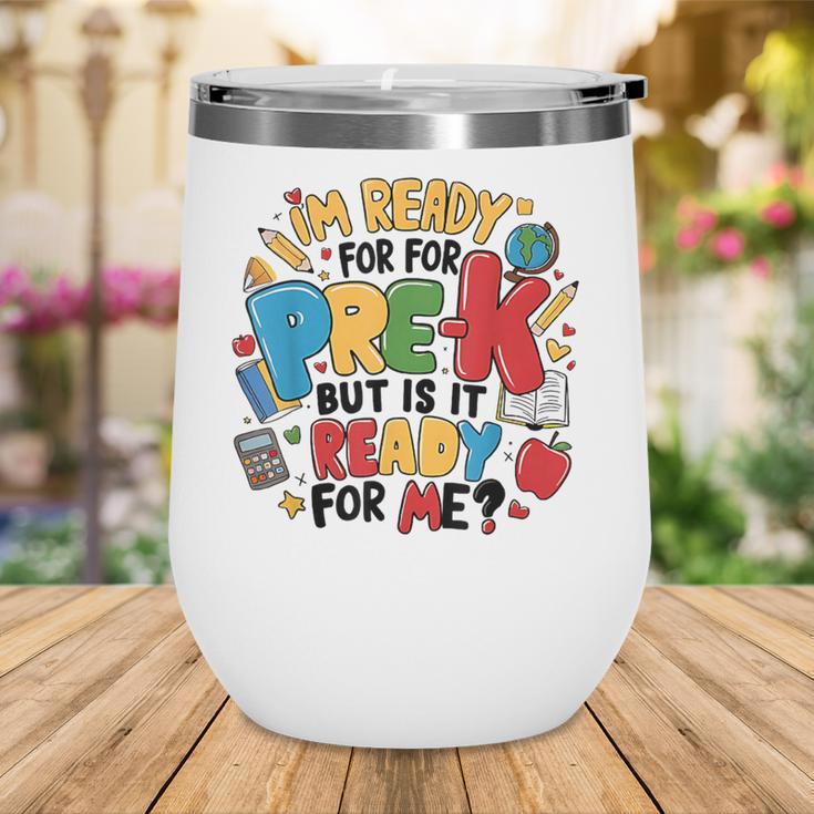 I'm Ready For Pre-K But Is It Ready For Me Back To School Wine Tumbler I'm Ready For Pre-K But Is It Ready For Me Back To School Wine Tumbler
