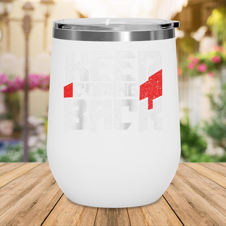 Keep Coming Back Celebrate Recovery Rehab NA AA Raglan Baseball Tee Wine Tumbler Keep Coming Back Celebrate Recovery Rehab NA AA Raglan Baseball Tee Wine Tumbler