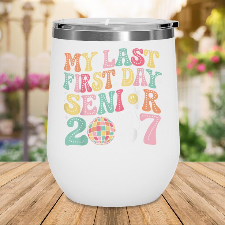 My Last First Day Senior 2027 Back To School Class Of 2027 Wine Tumbler My Last First Day Senior 2027 Back To School Class Of 2027 Wine Tumbler