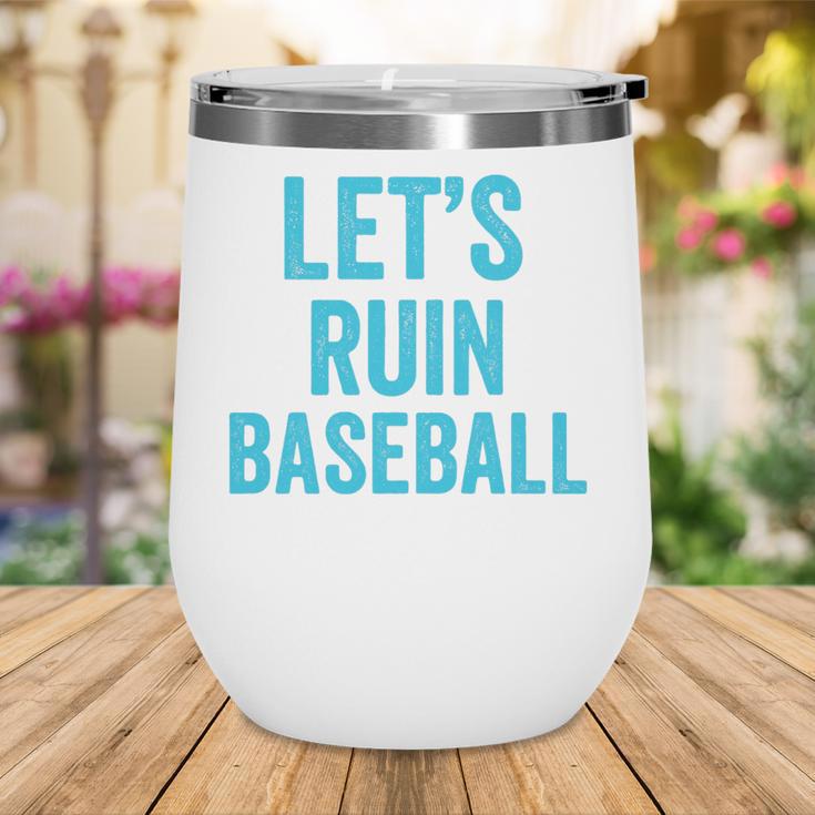 Let's Ruin Baseball Baseball Humor Sarcastic Baseball Premium Tri-Blend Wine Tumbler Let's Ruin Baseball Baseball Humor Sarcastic Baseball Premium Tri-Blend Wine Tumbler