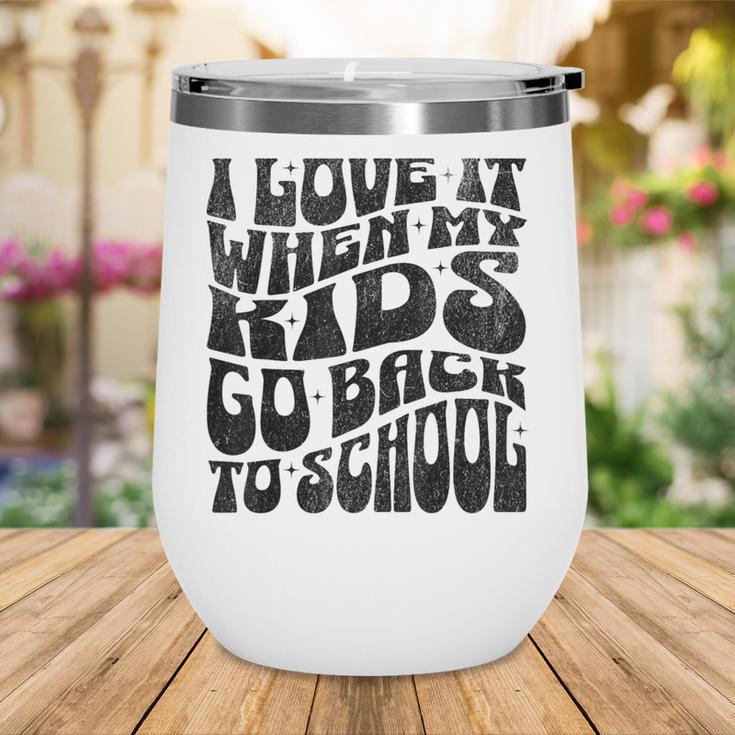 I Love It When My Kids Go Back To School Wine Tumbler