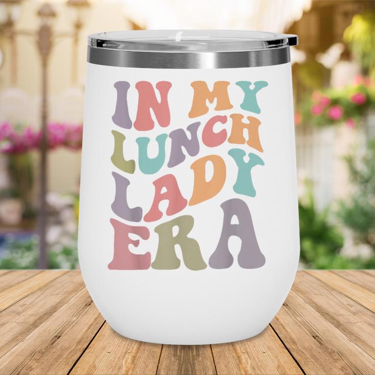 In My Lunch Lady Era Happy First Day Back To School Wine Tumbler In My Lunch Lady Era Happy First Day Back To School Wine Tumbler